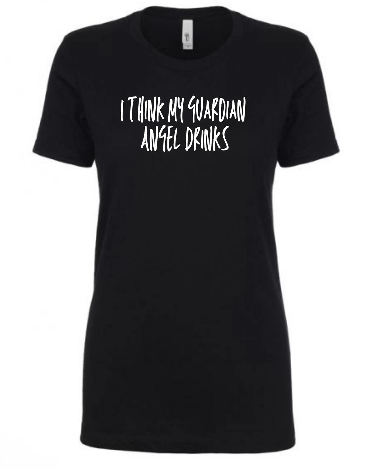 I think my Guardian Angel Drinks - Ladies T-Shirt - Next Level L