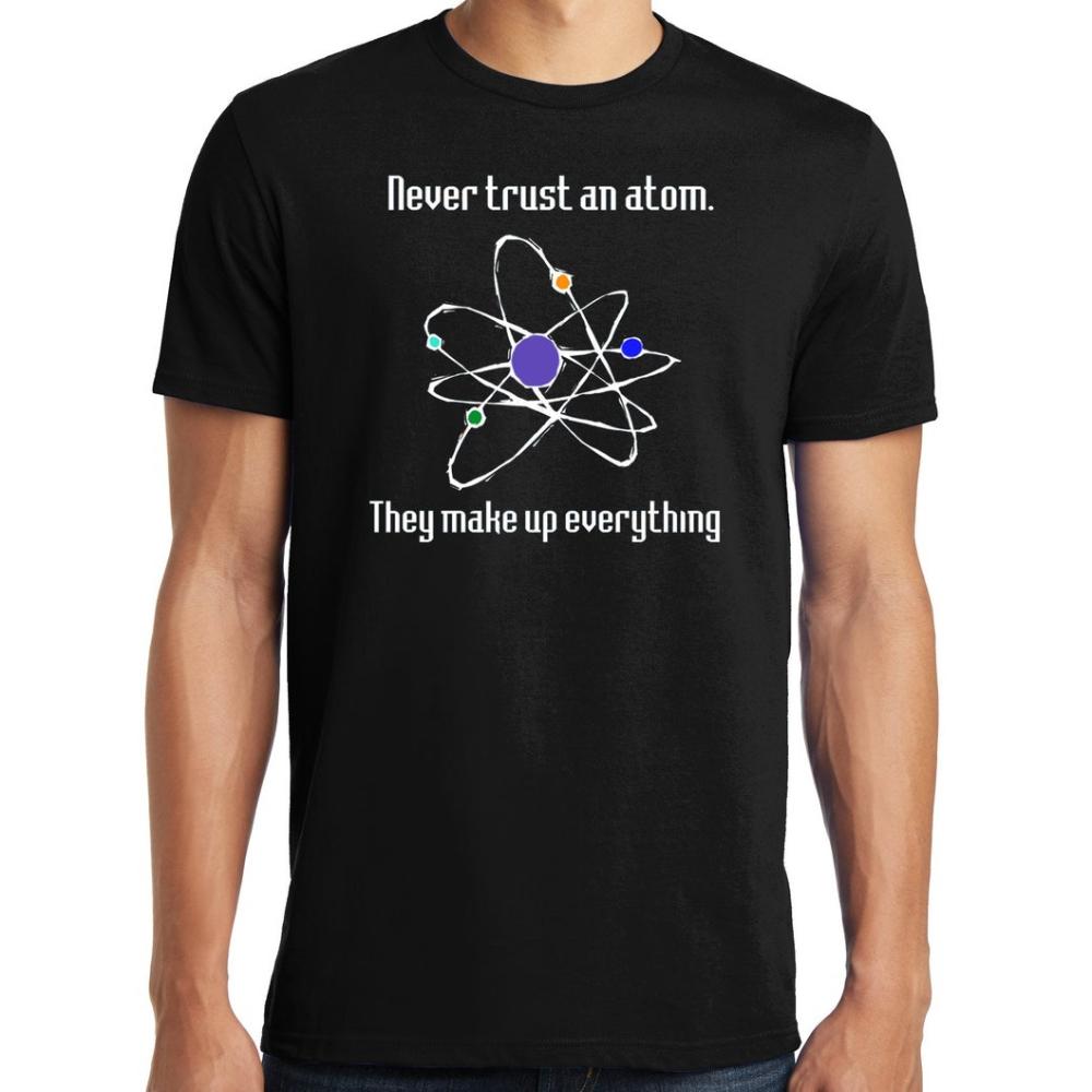 Big Guys Rule Funny Big and Tall Never Trust An Atom TShirt Woman Man Black Humor Vintage Style Cotton Graphic T Shirts Tops