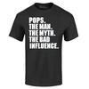 Pops The Man The Myth The Bad Influence T-shirt Myth Shirts