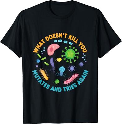 Ciò che non ti uccide muta e ci riprova Maglietta Unisex Regalo Divertente di Biologia