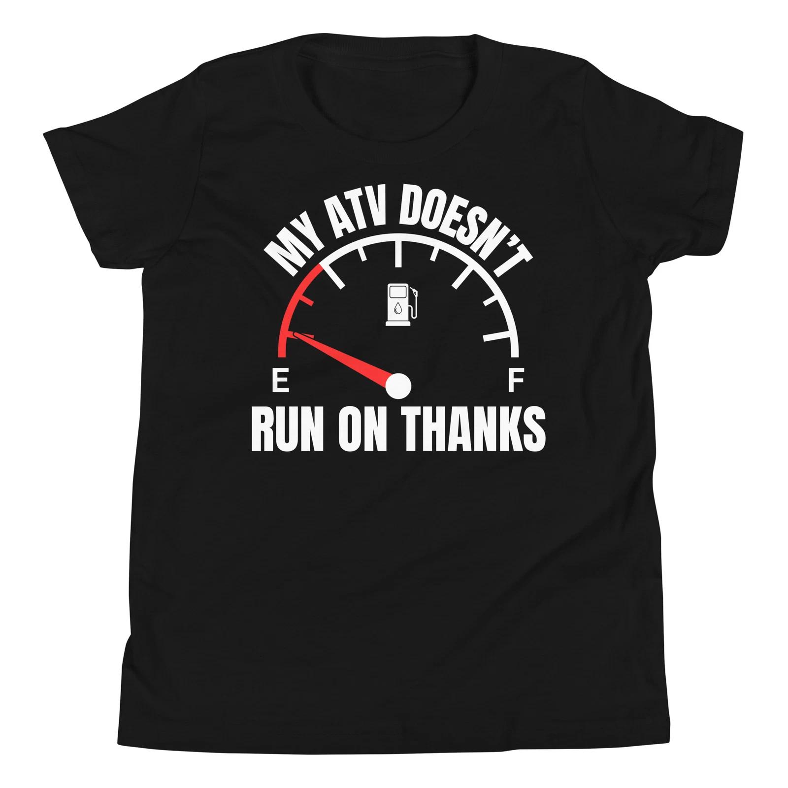My ATV Doesn t Run on Thanks Funny Sarcastic ATV Owner Youth T-Shirt 130
