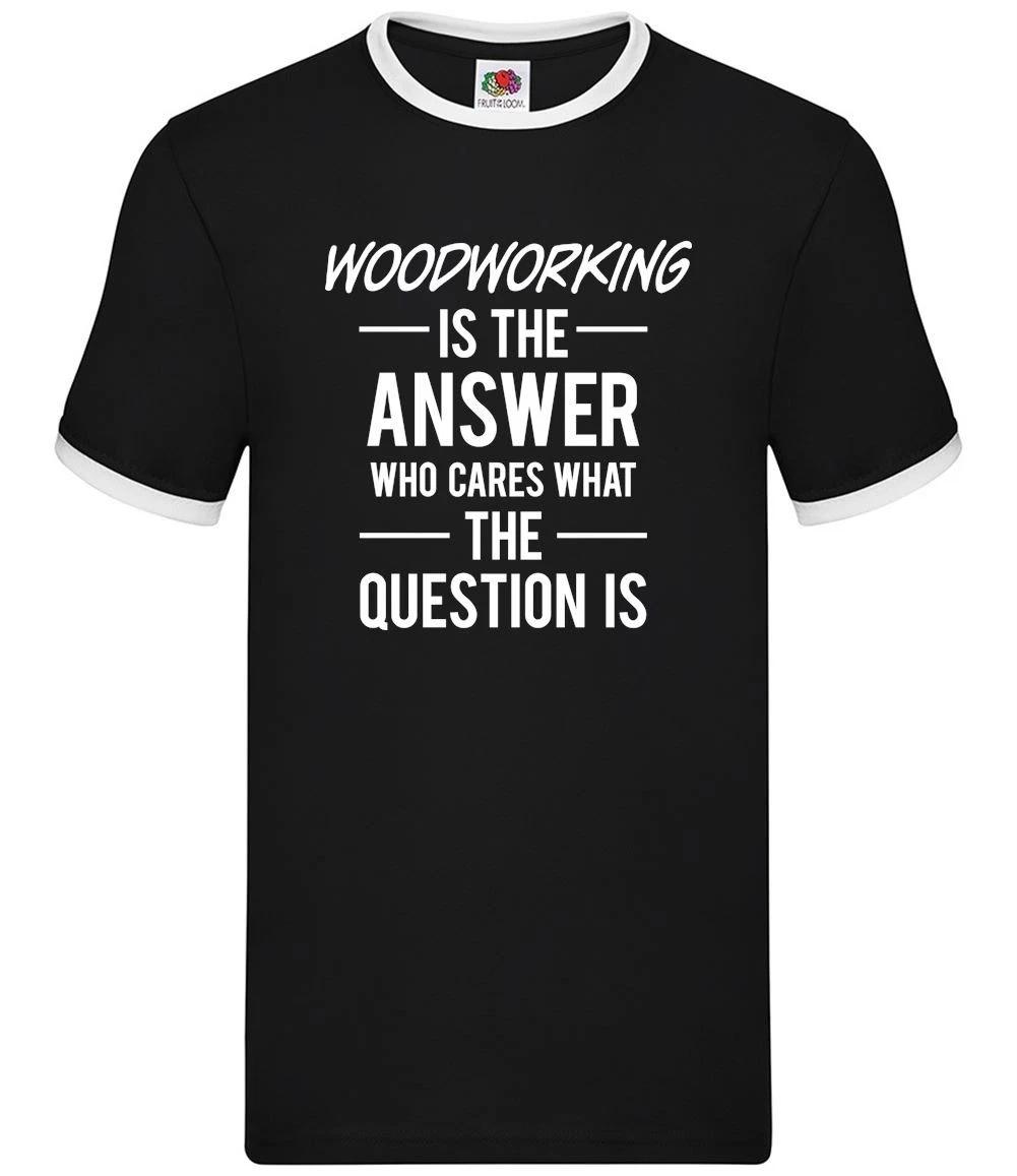 Woodworking Is The Answer - Mens Ringer - Wood Carving Carpentry Carpenter L