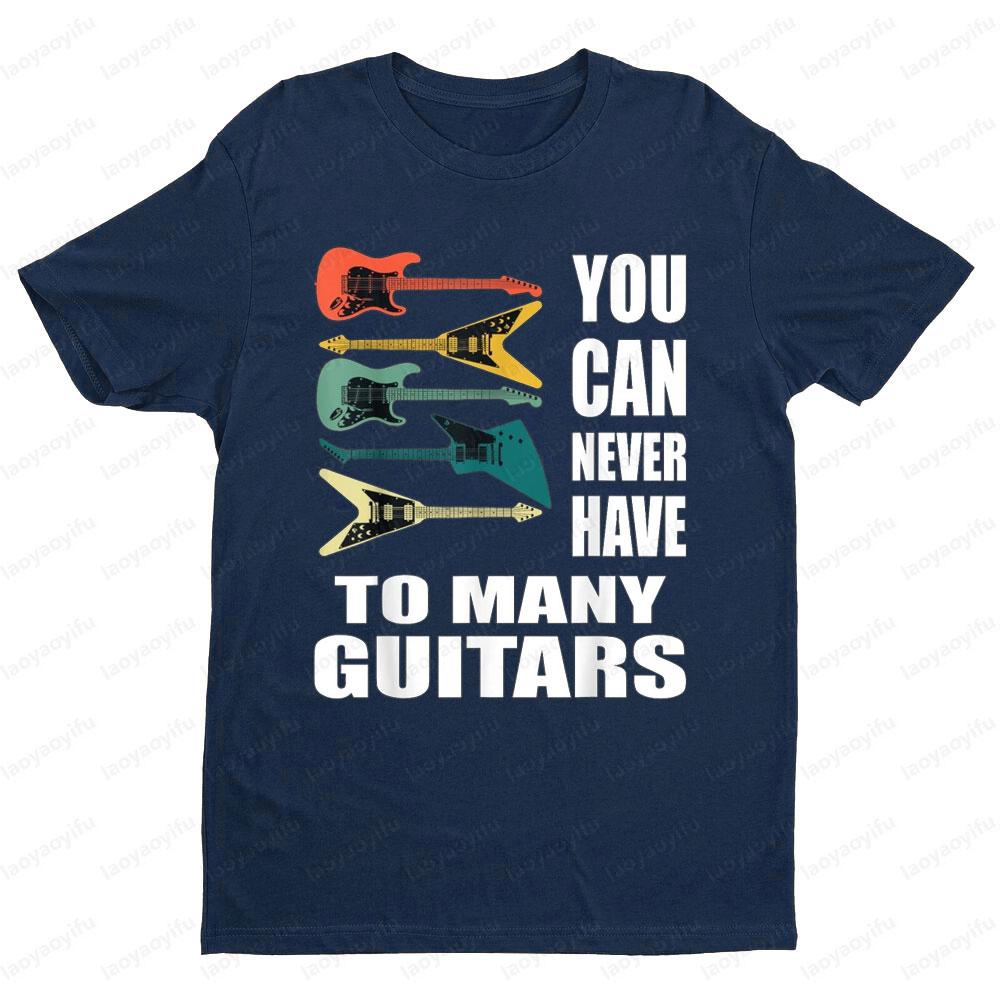 You Can Never Have Too Many Guitars Music Funny Guitarist Gift Unisex TShirt Men Women Summer Crewneck Cotton Short Sleeve
