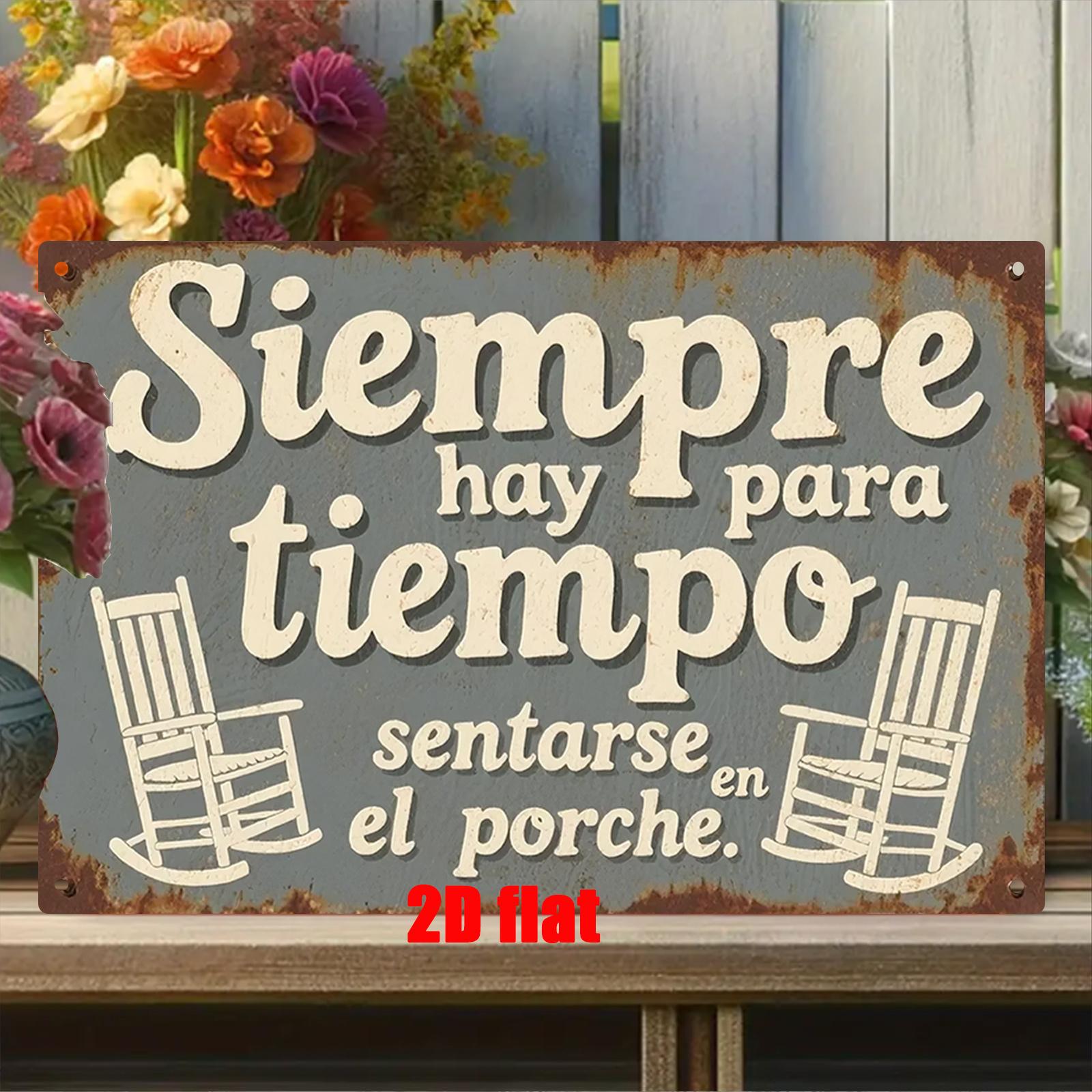 

Spanish Siempre hay para tiempo sentarse en el porche Metal Tin Sign Retro Porch Relaxation Family Time Wall Decor for Hom 20x30cm（7.8x11.8inch）