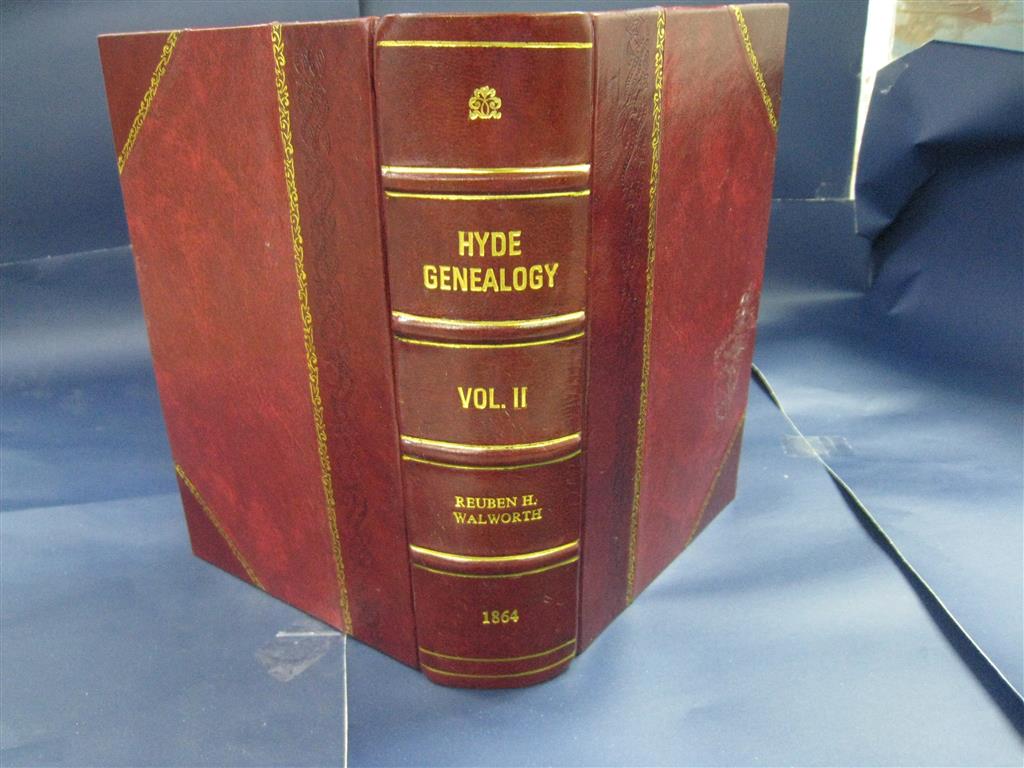 Hyde Genealogy Or The Descendants, In the Female As Well As In the Male Lines, from William Hyde, of Norwich Volume 2 1864 [Leather Bound] by Reuben H