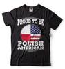 Proud To Be Polish American Shirt Poland Patriotic Tee Poland National Flag Tee