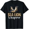 Sea Lion Whisperer Sea Lion Lover Sea Lions T-Shirt