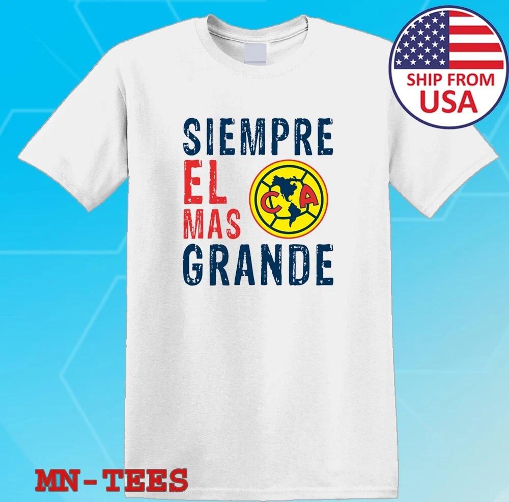 Las Aguilas De Club America Siempre El Mas Grande Mexican White Size S-5XL 2XL