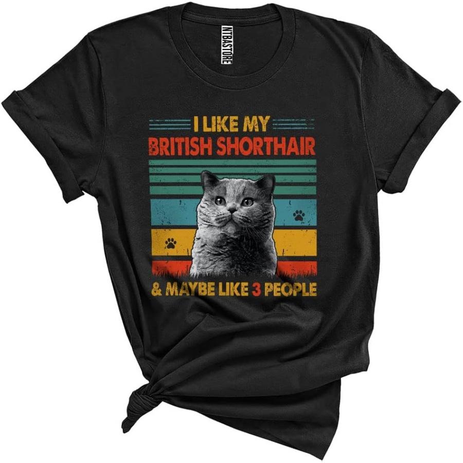 Vintage Retro Like My British Shorthair Maybe Like 3 People Funny Cute Cat Owner Lover Unisex T-Shirt Black S