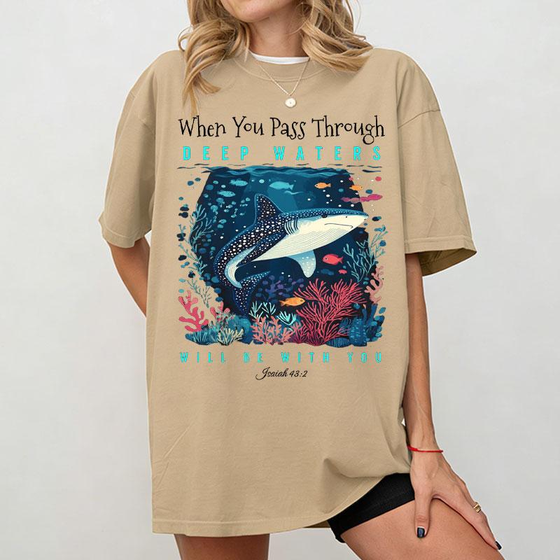 When You Go Through Deep Waters Shirt Isaiah 432 I Will Be with You Tees Christian Clothing Fashion Bible Verse Cotton TShirt
