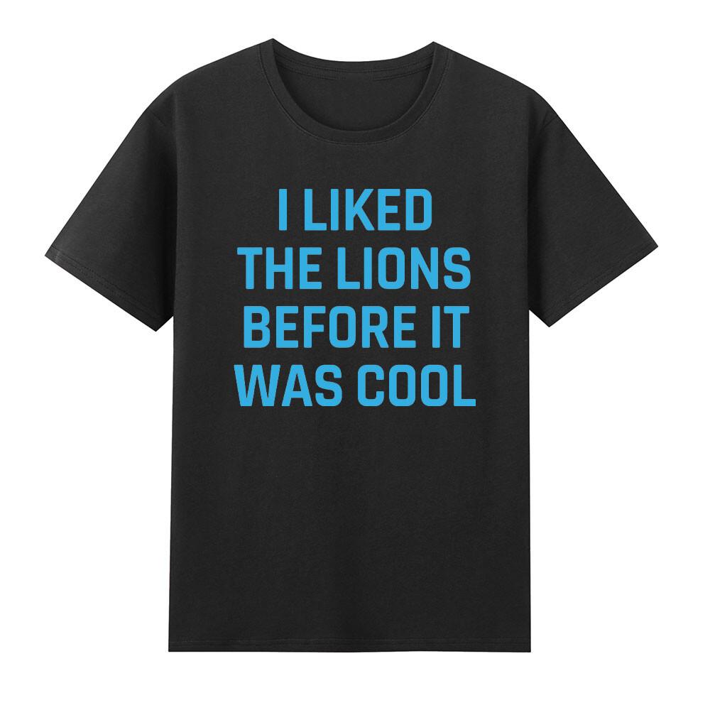 I Liked The Lions Before It Was Cool Inspirational Tshirt S