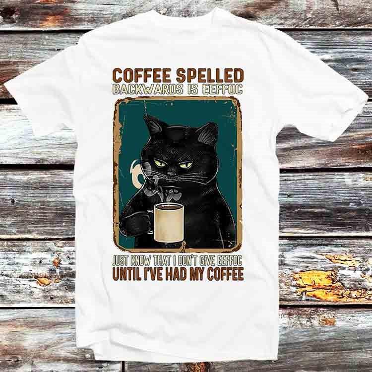 

Black Cat Coffee Spelled Backwards Is Eeffoc T Shirt B1118 3XL
