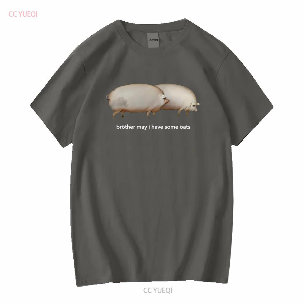 Brother May I have Some Oats Classic Dank Meme Pair Of Pigs T Shirt SweaT 35521 long or short sleeves vintage Washed Stretched