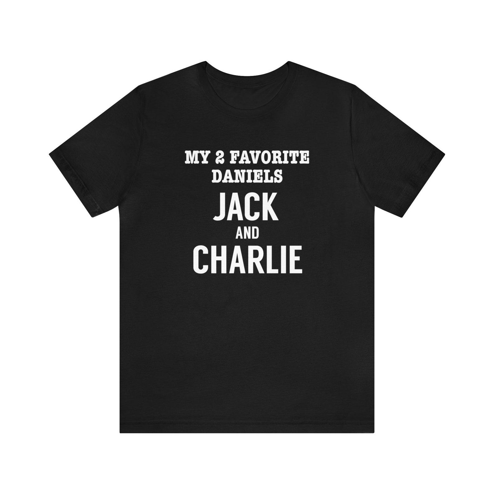 My two favorite Daniels T-Shirt, Charlie and Jack, Whiskey, Drinking T-Shirt, Alcohol, Drinking Gift, Music T-Shirt, Drinking White Elephant XL
