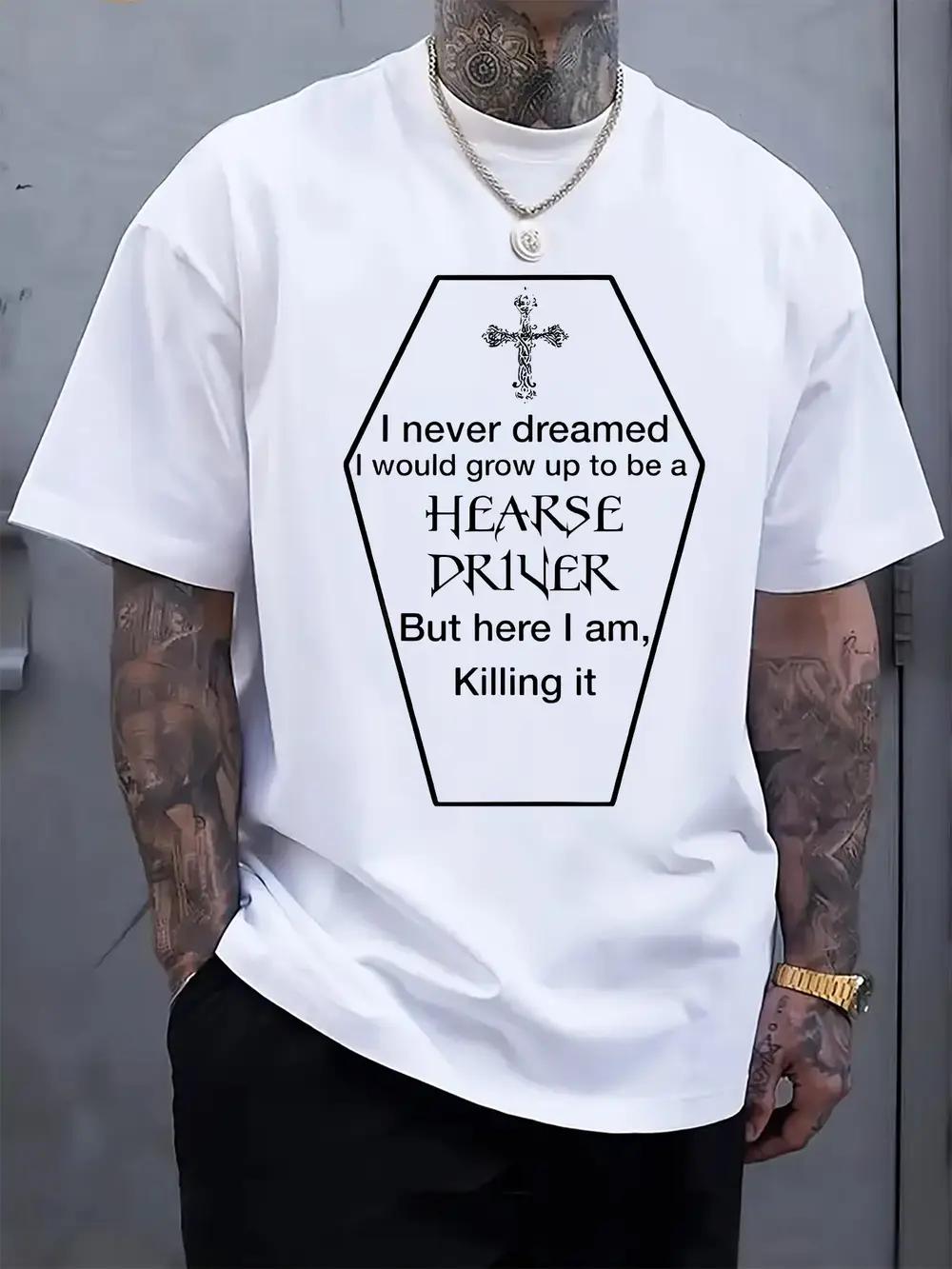Humorous Hearse Driver Graphic T-shirt - I Never Dreamed I d Be a Hearse Driver Print S