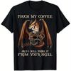 Unisexs Vintage Dragon Coffee T Shirt 100 Cotton Preshrunk Funny Touch My Co Vintage Fashion Versatile Homme Casual