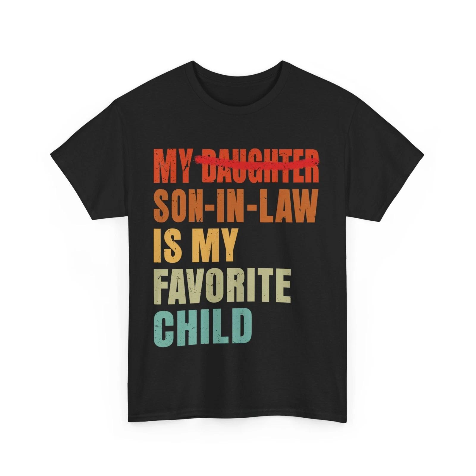 Father s Day Shirt, My Son In Law Is My Favorite Child Men T shirt XL