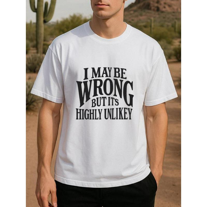 European sizes The Phrase 'I MAY BE WRONG' Effortlessly Navigates All Discussions. This Men'S Print Short-Sleeve T-Shirt Is a High-Quality