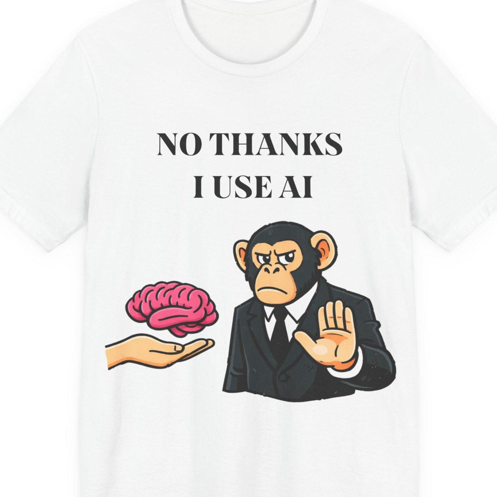 Funny No Thanks I Use AI T-Shirt, Anti AI Humor Graphic Tee, Sarcastic Tech Meme Shirt, Programmer Geek Gift, Unisex Trendy Tee 4XL