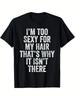 Lustiges "Ich bin zu sexy für meine Haare" Glatzen-Witz T-Shirt - Weiche Baumwolle, Rundhals Unisex T-Shirt