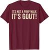 It's Not A Pimp Walk It's Gout Funny Old Man Medical Humor T-Shirt