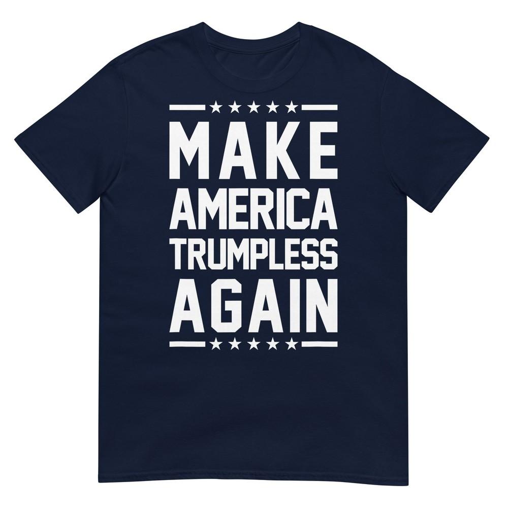 Make America Trumpless Again Anti Trump Tshirt S