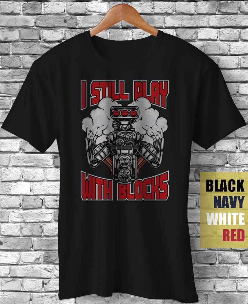 I Still Play With Blocks Racing Car Engine Turbo Meme Sarcasm Funny Gift T-Shirt Unisex T-Shirt XXXL