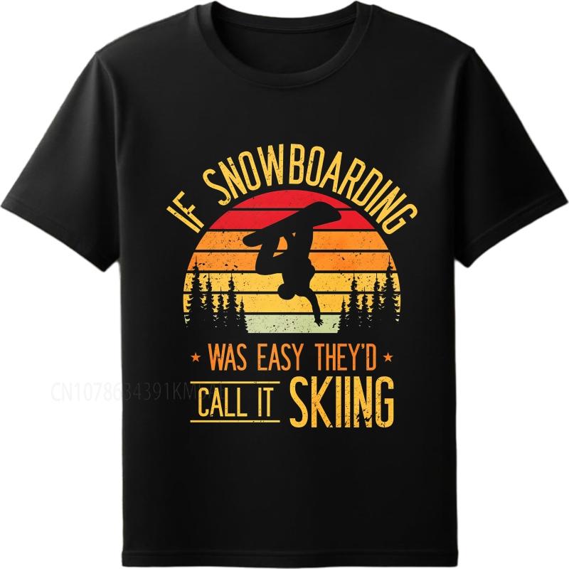 Big size summer Man tshirt If Snowboarding Was Easy Theyd Call It Skiing Short Sleeve Printed O Neck tees cotton teeshirt