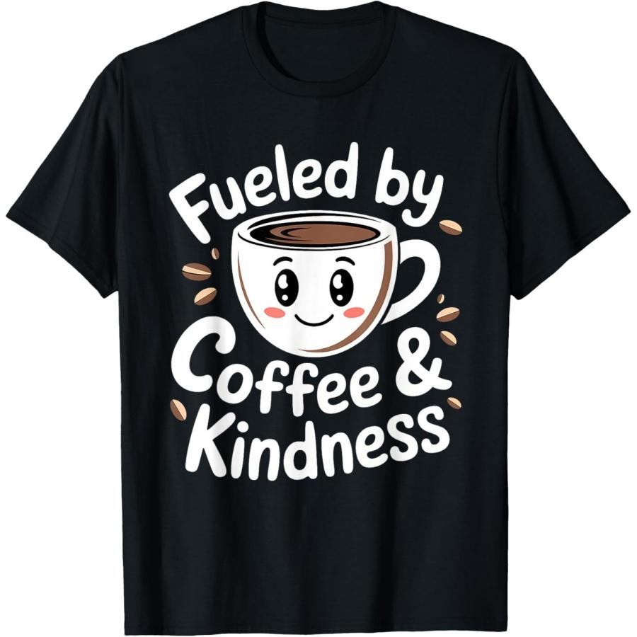 Funny Coffee Lover Fueled by Coffee And Kindness T-Shirt S