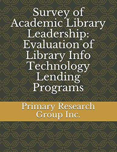 Survey of Academic Library Leadership: Evaluation of Library Info Technology Lending Programs
