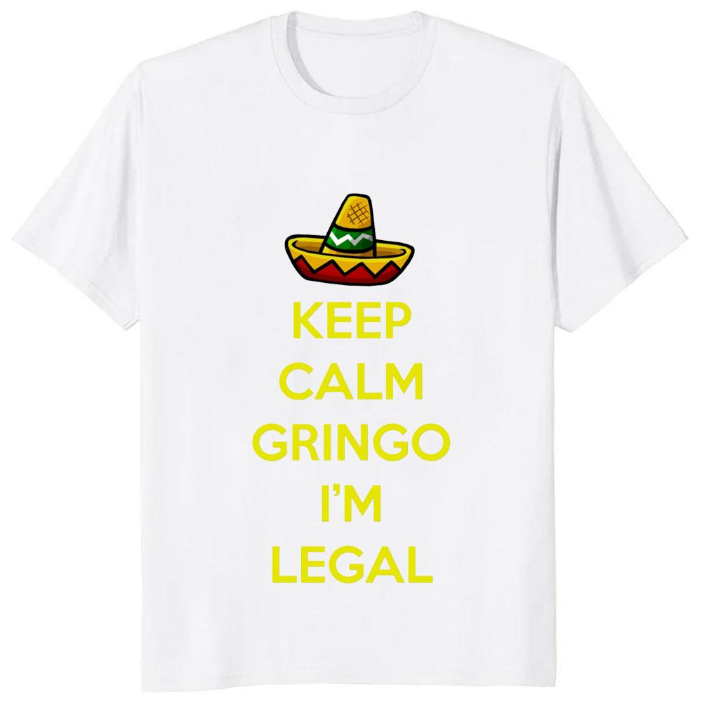 Funny Adult JOKE Relax Gringo Im Legal Cinco De Mayo Mexican T-Shirt Casual Fashion Loose Streetwear Man Tshirt Hip Hop Y2k Tees