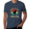 Retro Vintage Sorry Im Late I Saw A Dog Tshirt Trend Art Print Tshirt