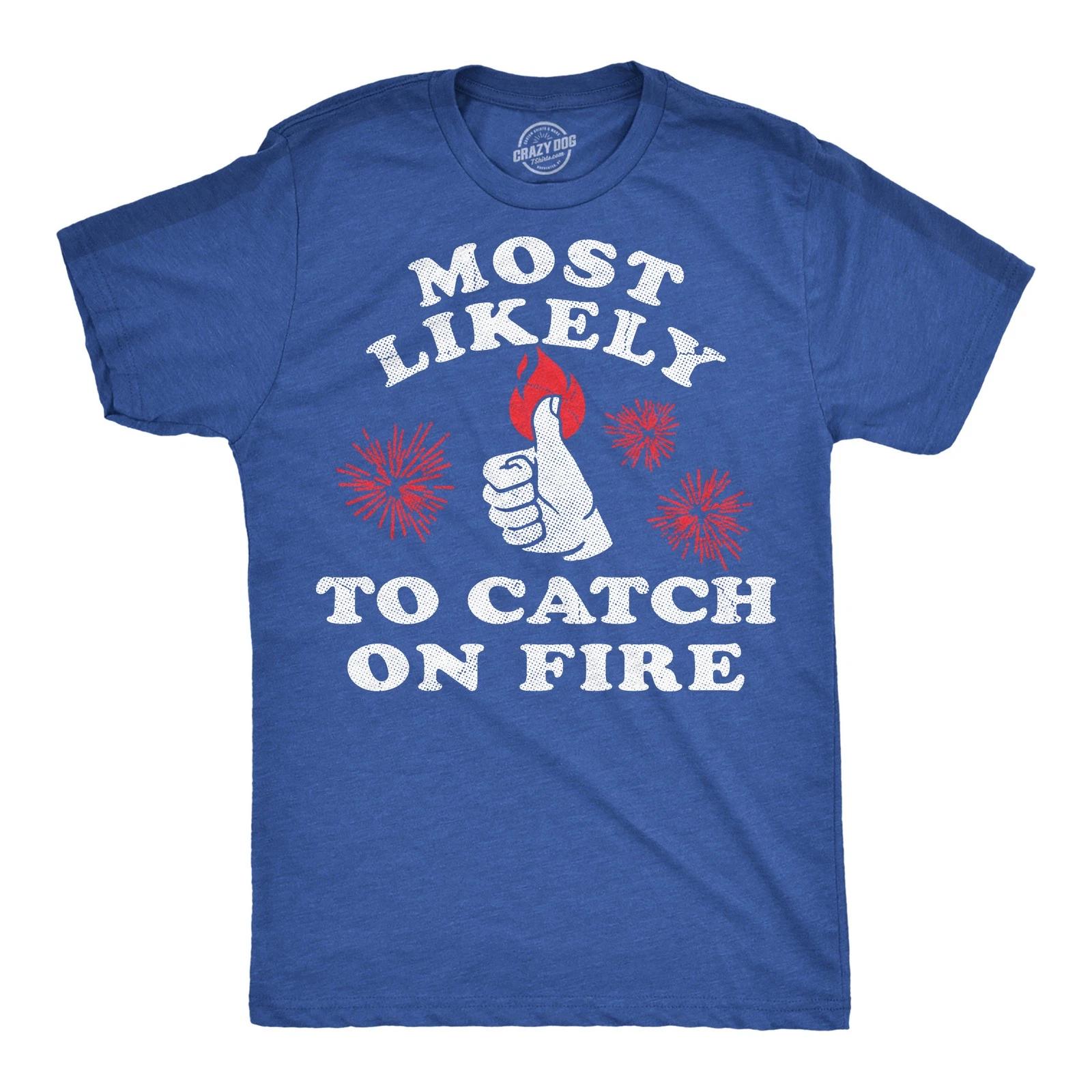 Mens Funny T Shirts Most Likely to Catch On Fire Sarcastic Fourth Of July XXL