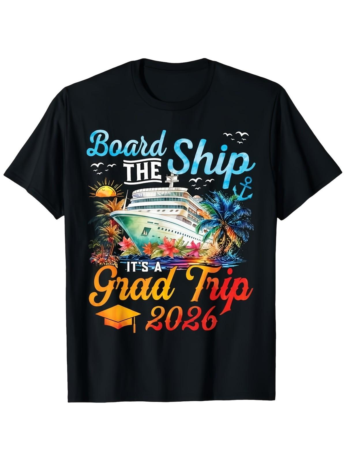 

Board The Ship It s Graduation Trip 2026 Senior Cruise Party T Shirt Tee Unise 5XL різнокольоровий