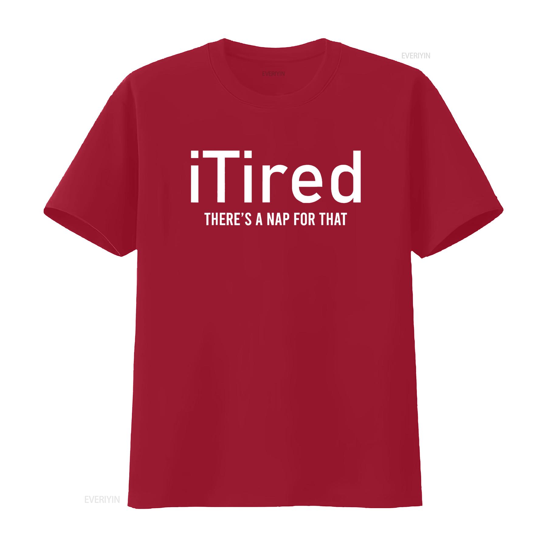 ITired There s A Nap For That Joke Humor Pun Lover T Shirt vintage Washed Casual Stretched Stylish designer clothes Slightly S