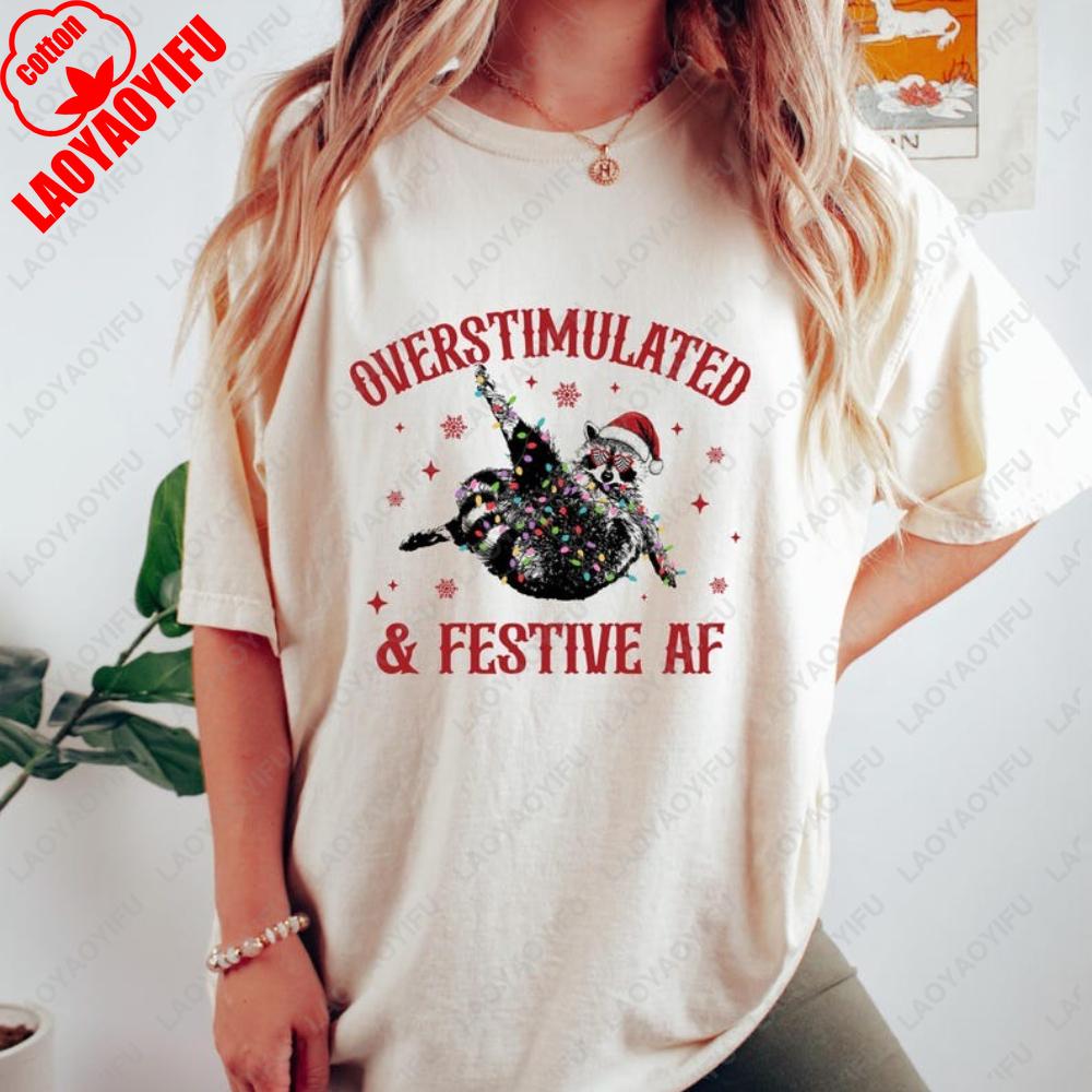 Overstimulated And Festive Af Christmas Raccoon Santaclaus Shirt Funny Christmas Holiday Tshirt Humor Gift Unisex Unisex Cotton Tops S