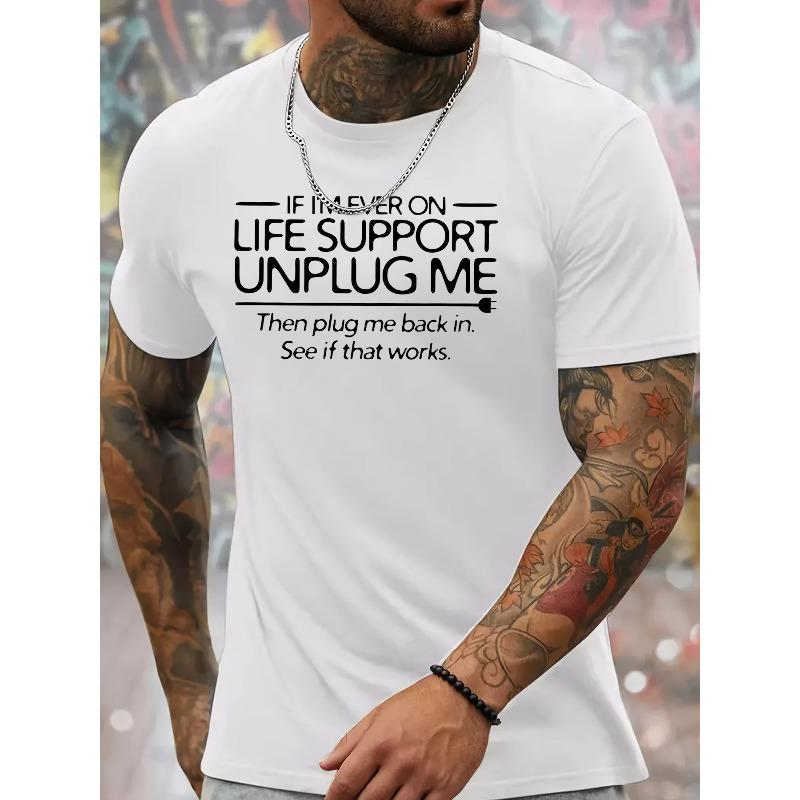 

European sizes LIFE SUPPORT UNPLUG ME, Men s Crew Neck Short Sleeve T-shirt, Trendy Creative Pattern, Casual Comfy Lightweight Tee Top 4XL білий
