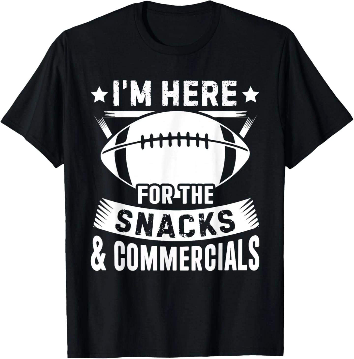 I m Here for The Snacks and Commercials Football Men Women Black & White T-Shirt 3XL