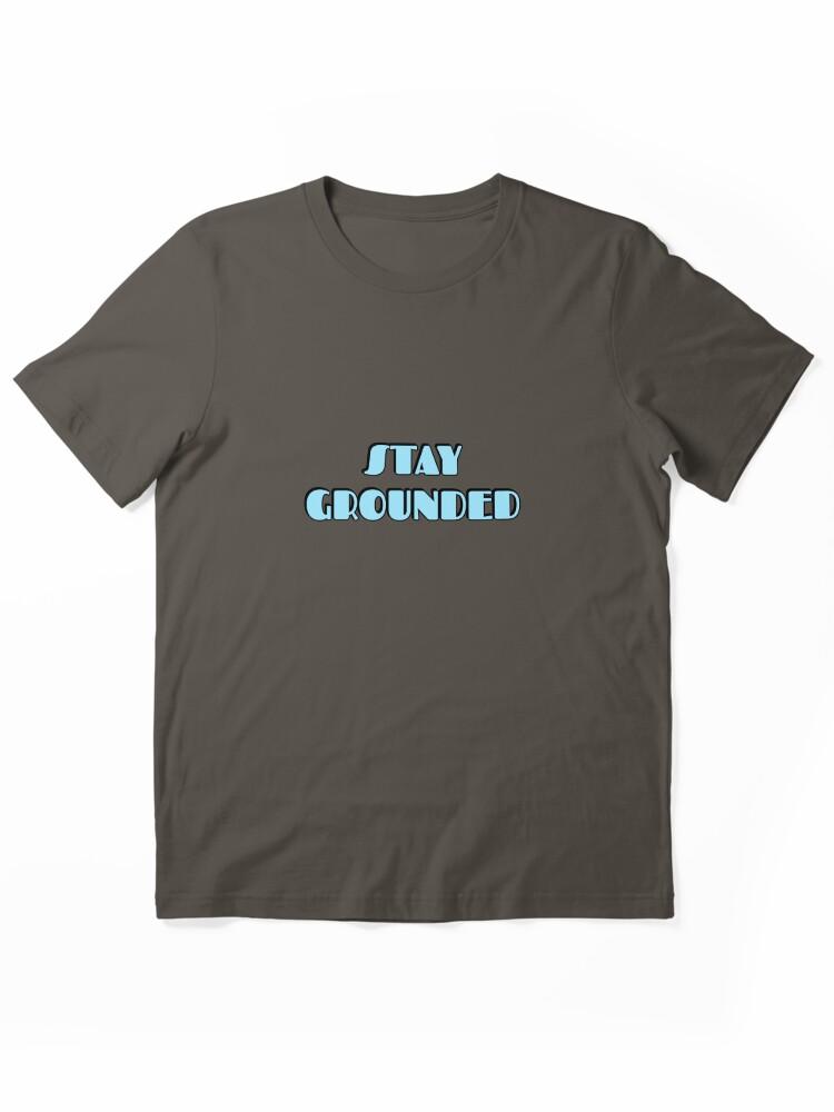Grounded Stay Grounded Essential Unisex T-Shirt