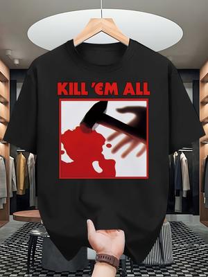 "Kill 'Em All" Graphic T-Shirt 100% Cotton O-Neck Short Sleeve Summer Casual Mens T-shirt Streetwear