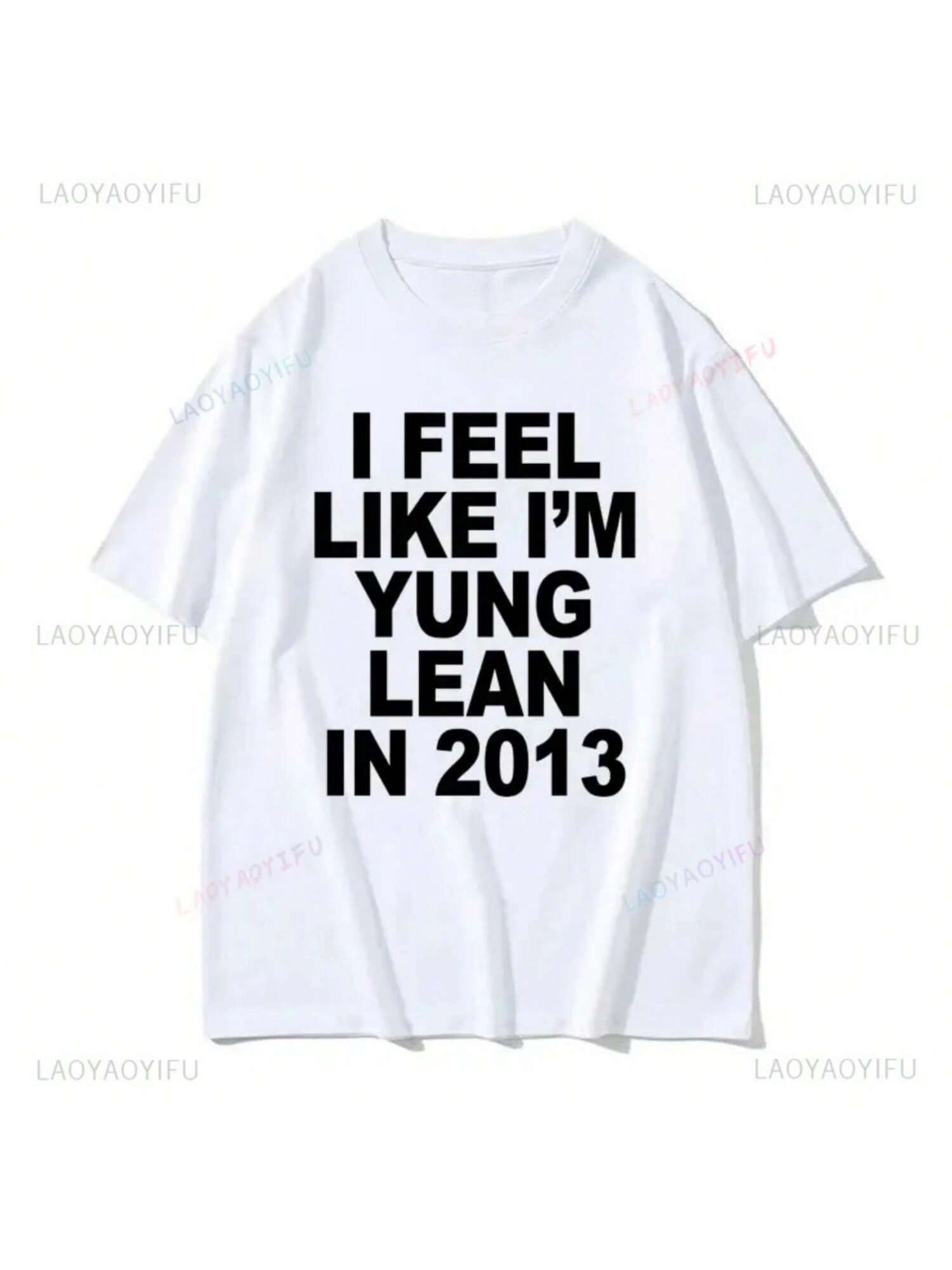 I Feel Like I m Yung Lean In 2013,Letter Print T-Shirt Men Women Casual High Quality Fashion T-Shirts 100% Cotton Oversized Tees S разноцветный