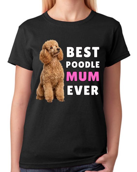 Best Poodle Mum Ever Cute Dog Gift Ladies T-Shirt Proud Pet Tee 2XL