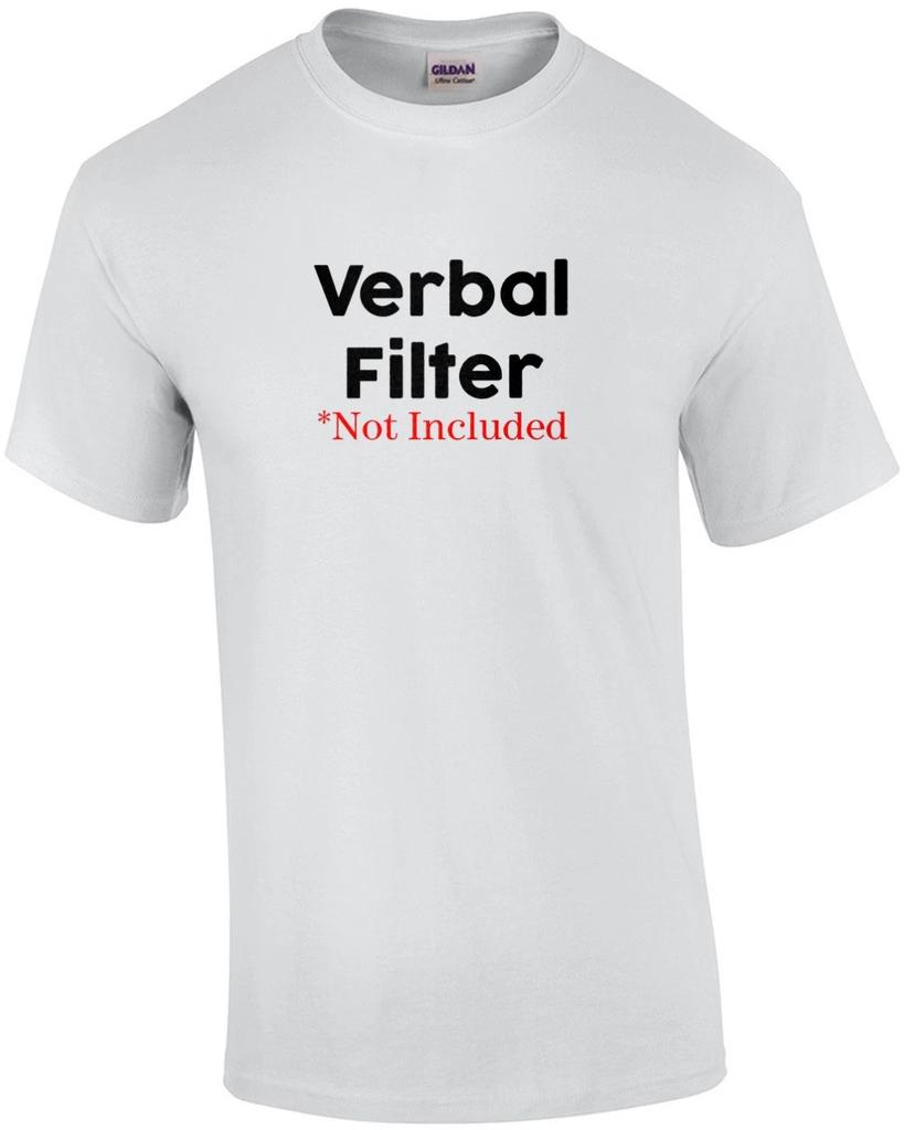 Verbal Filter - Not Included Funny Tee