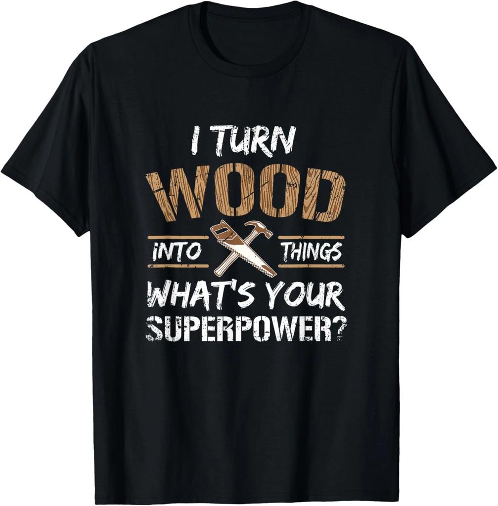 Ich verwandle Holz in Dinge Tischler Holzbearbeitung Geschenk Unisex T-Shirt