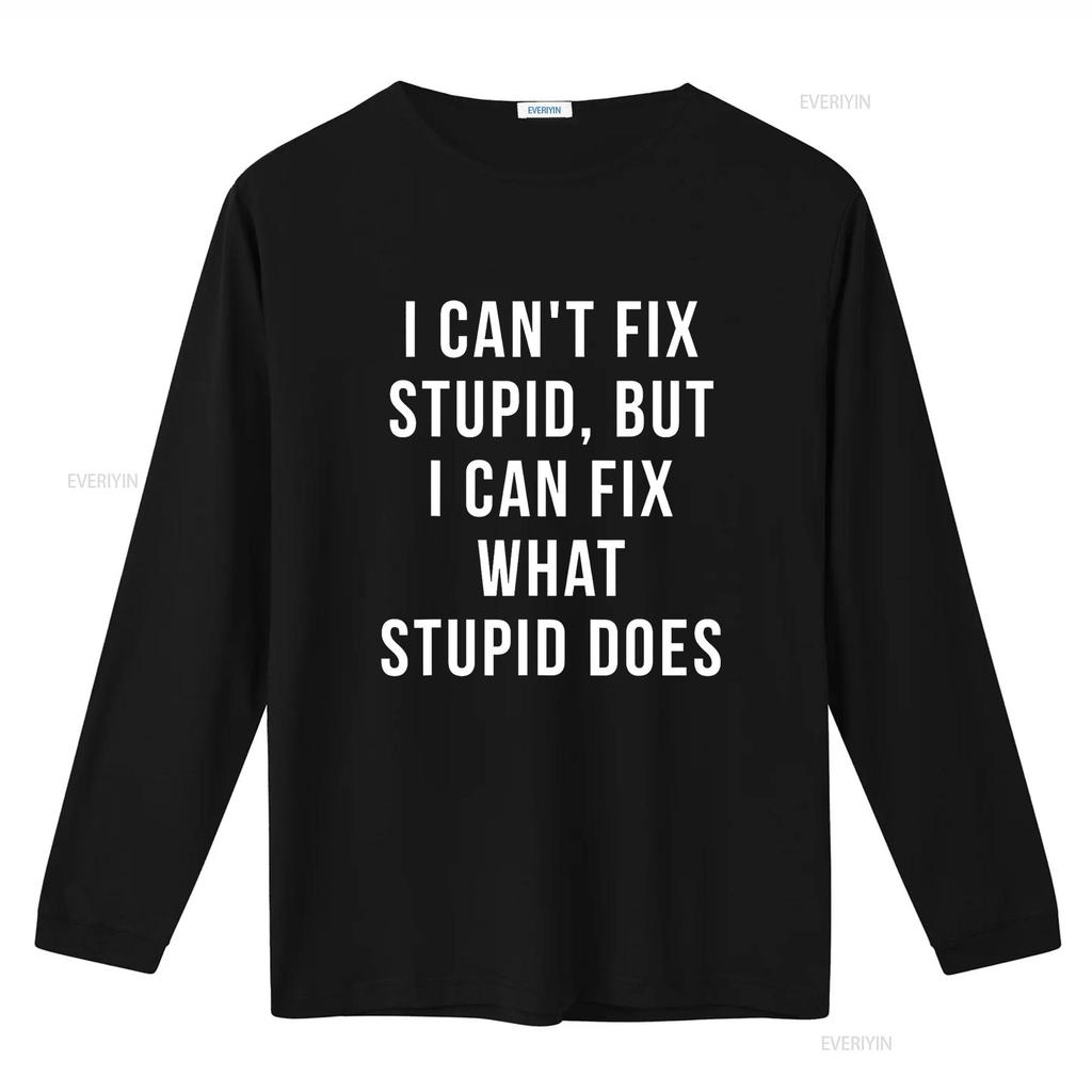I Can T Fix Stupid But What Does Shirt Vintage Washed Top For Everyday Wear Slightly Designer Clothes Breathable Streetwear