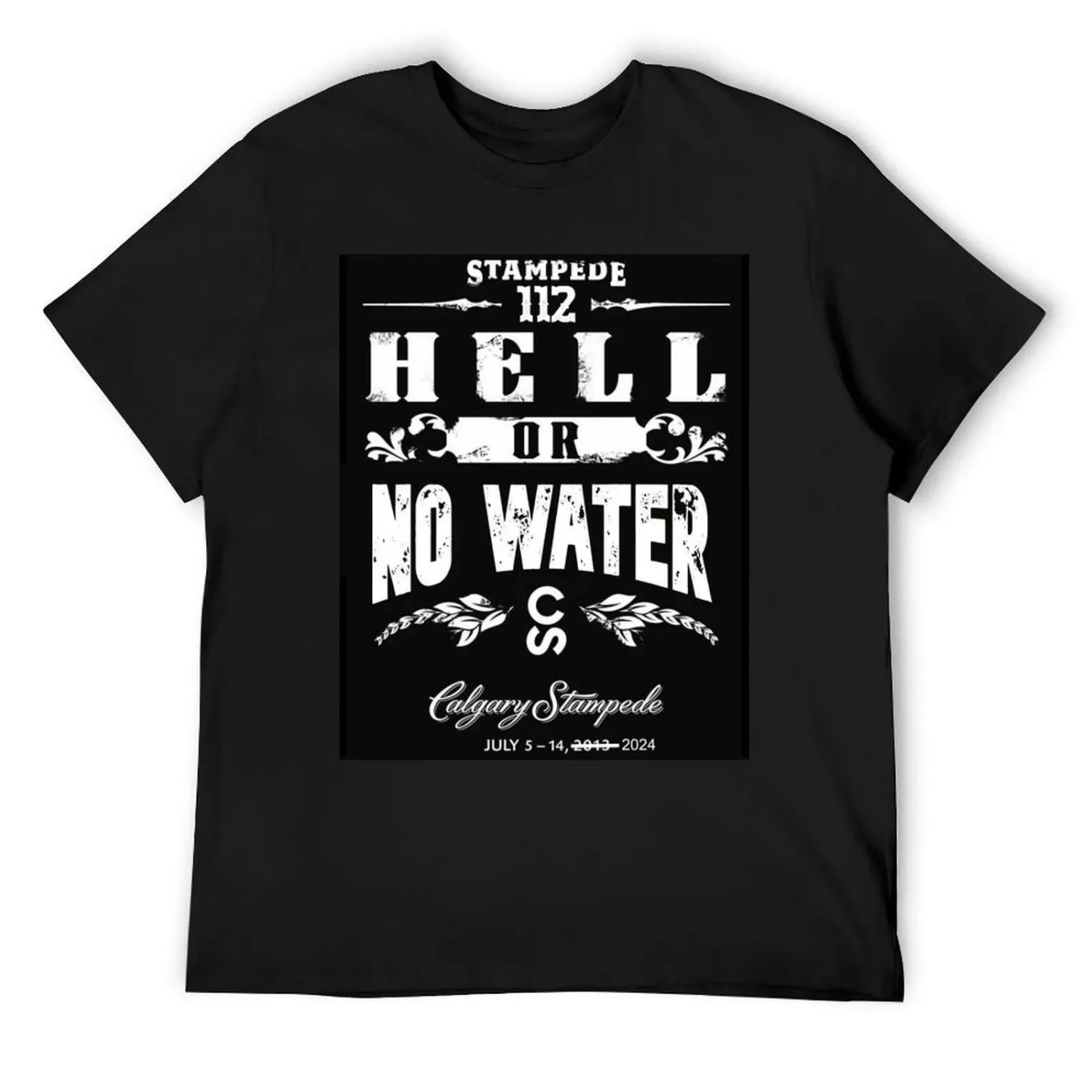 Calgary Stampede - Hell or No Water T-Shirt boys whites custom shirt plus sizes mens t shirt S