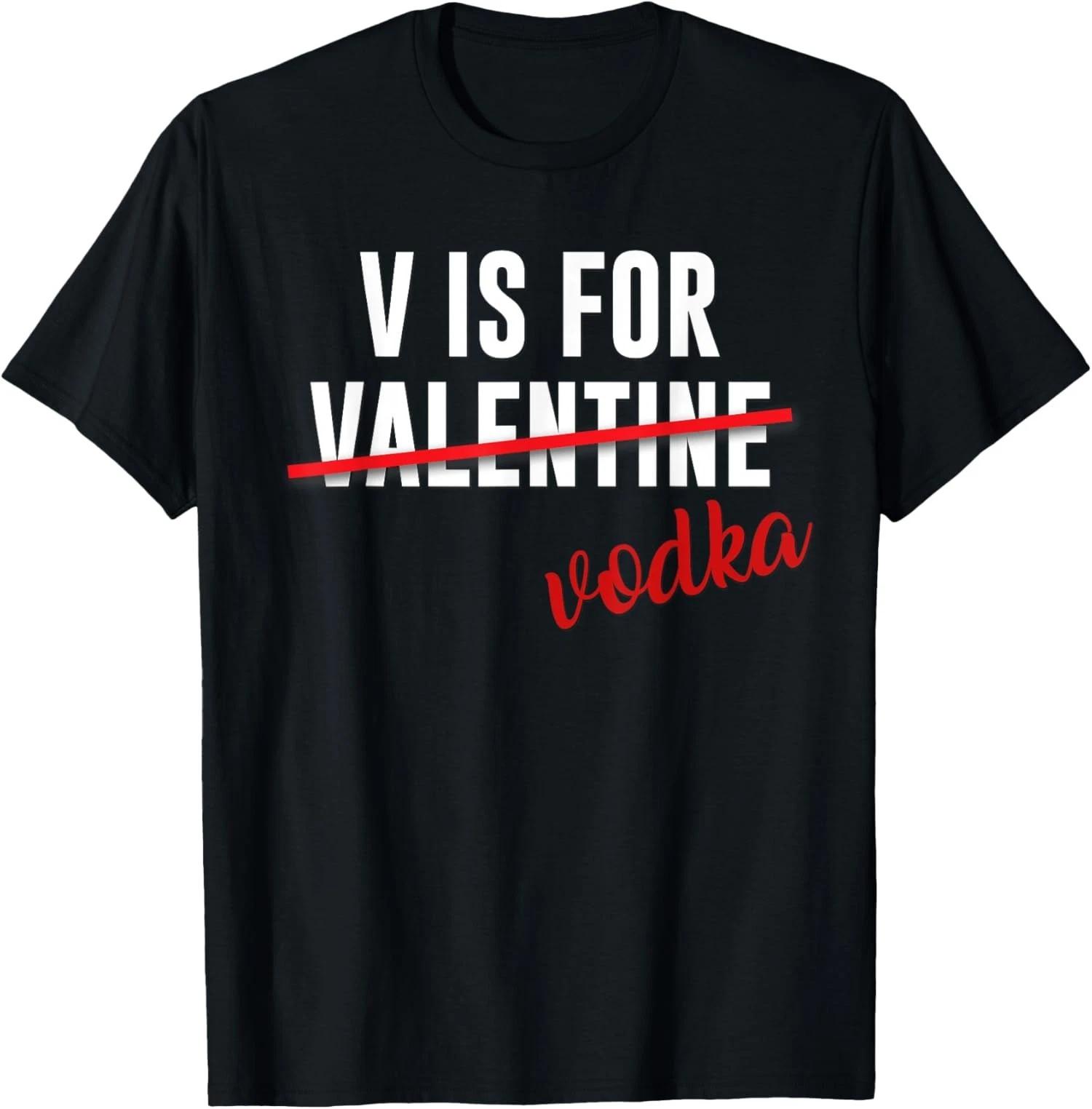 Funny V is for Vodka Alcohol For Valentine Day Gift Unisex T-Shirt XL