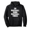 Ik ben Marshall Ik doe Marshall Dingen Leuk Naam Marshall Hoodie