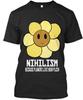 Nihilism Is A Okay T-Shirt Made In the USA Size S To 5XL