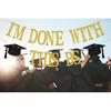 I'M Done With This BS Banner - Bachelor of Science Graduation Decorations - 2026 College Graduation Party Decorations Gold